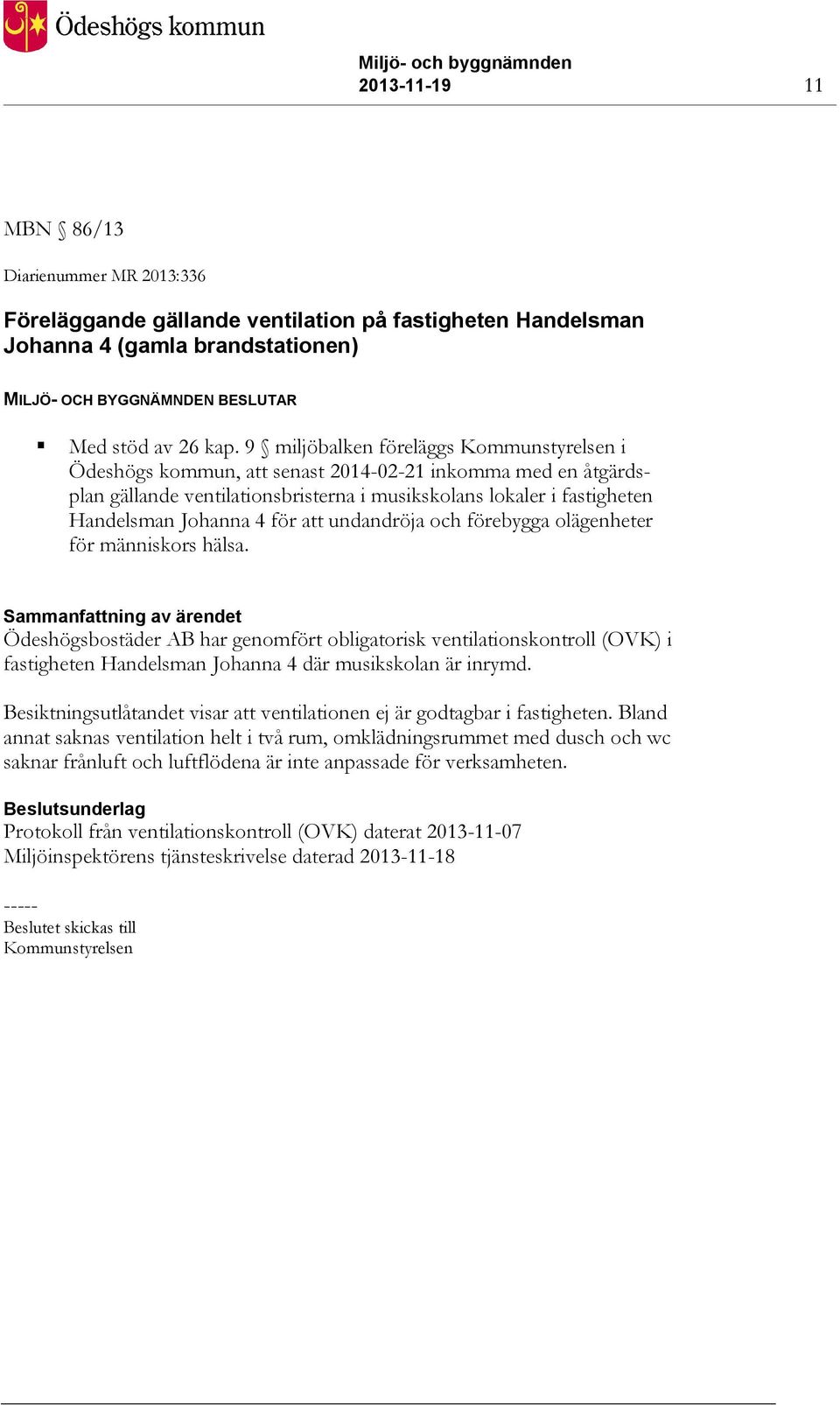 för att undandröja och förebygga olägenheter för människors hälsa.