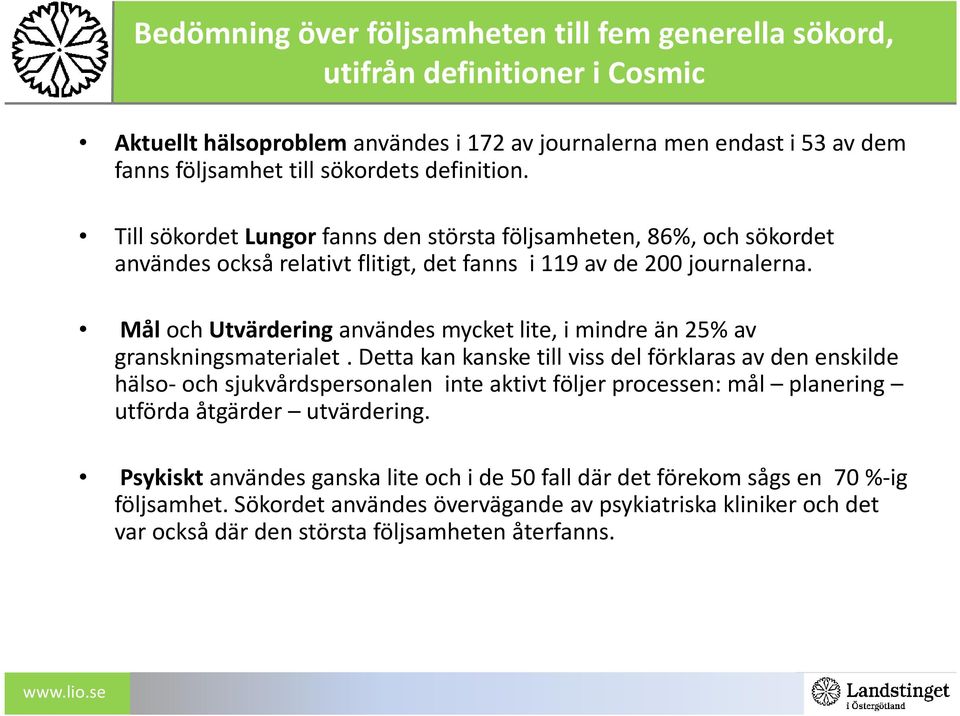 Måloch Utvärderinganvändes mycket lite, i mindre än 25% av granskningsmaterialet.