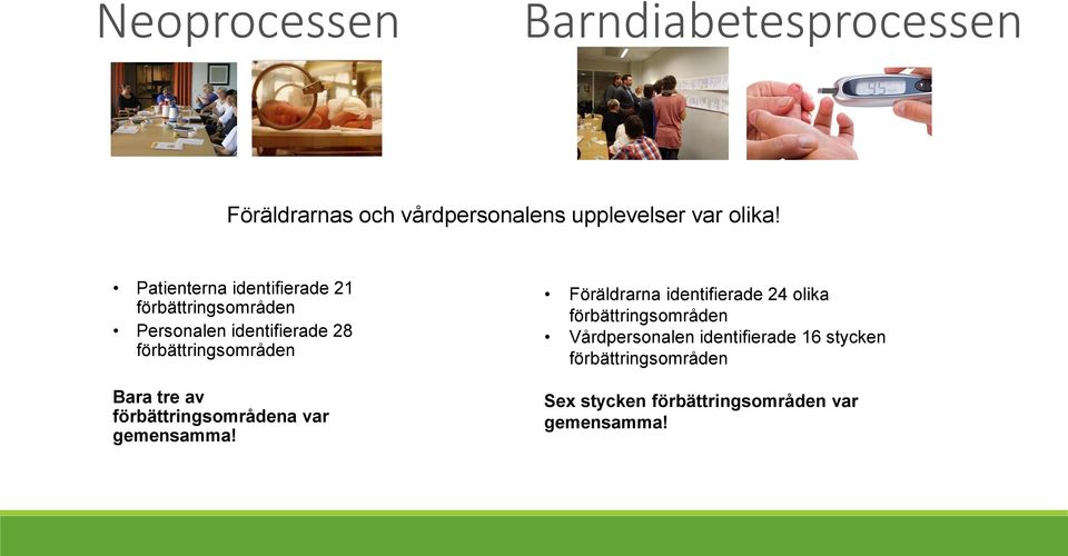 Bara tre av förbättringsområdena var gemensamma!