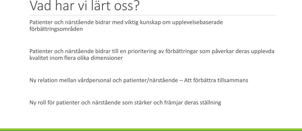 och närstående bidrar till en prioritering av förbättringar som påverkar deras upplevda kvalitet inom