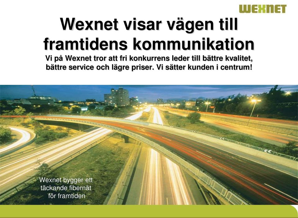 kvalitet, bättre service och lägre priser.