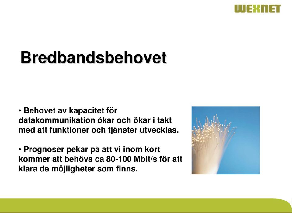 och tjänster utvecklas.