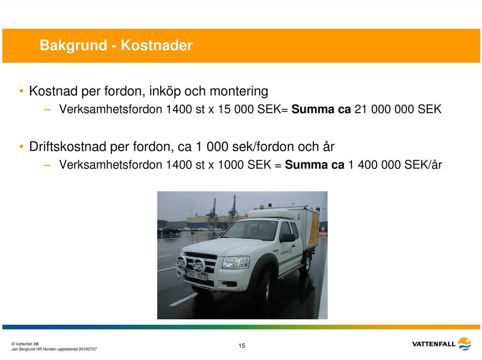 SEK Driftskostnad per fordon, ca 1 000 sek/fordon och år