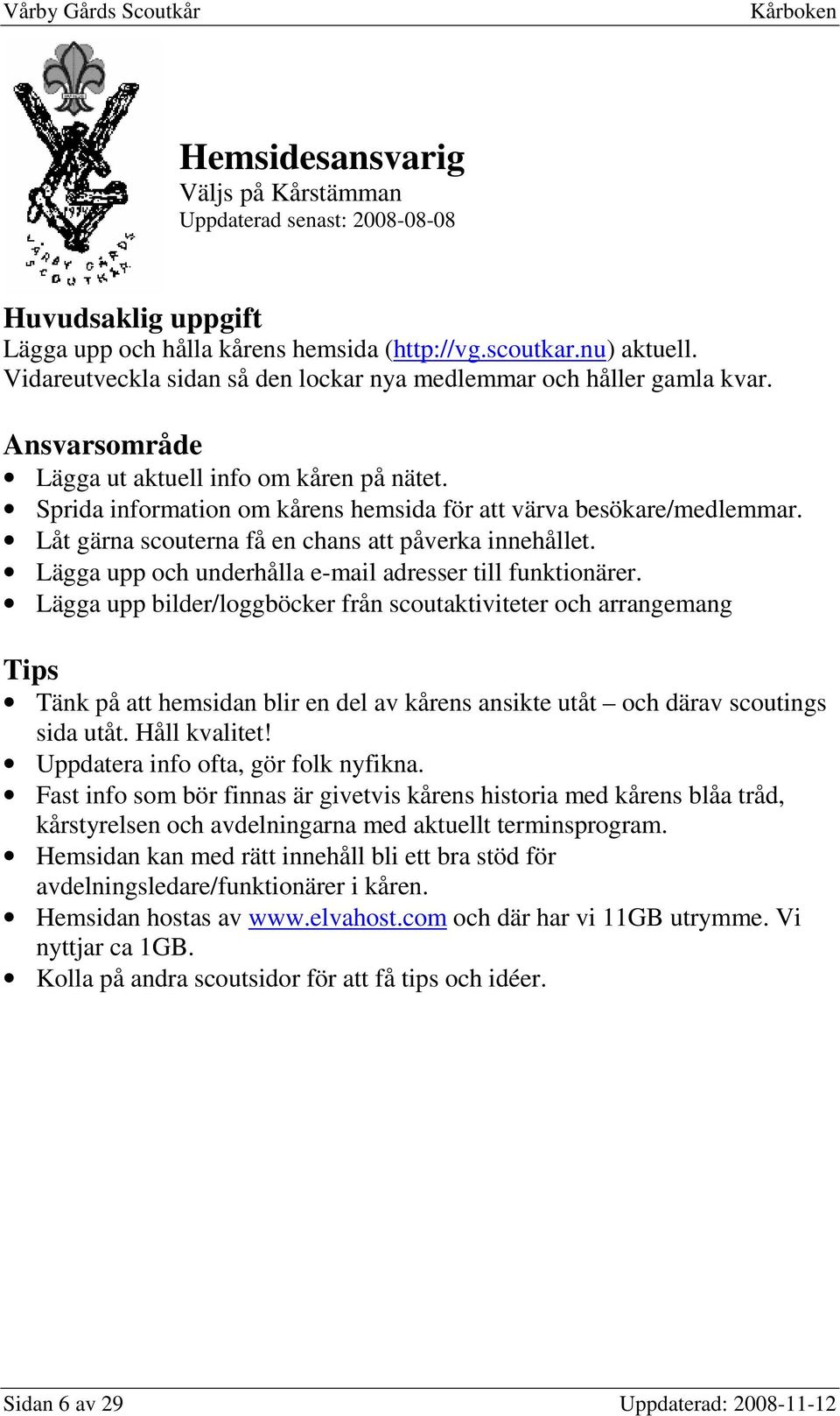 Lägga upp och underhålla e-mail adresser till funktionärer.