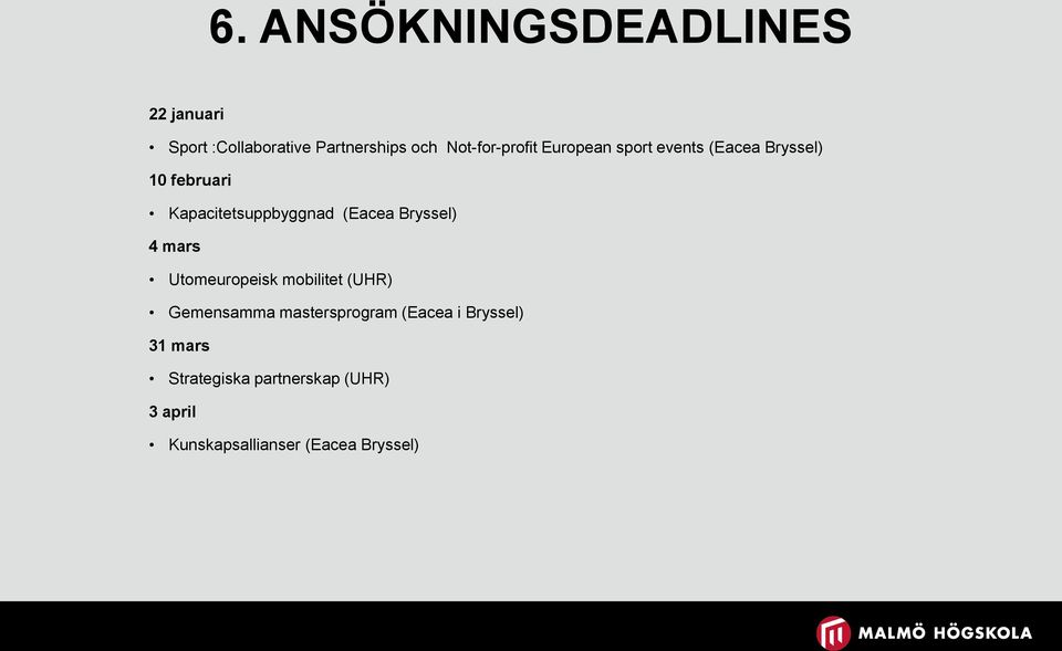 Kapacitetsuppbyggnad (Eacea Bryssel) 4 mars Utomeuropeisk mobilitet (UHR)