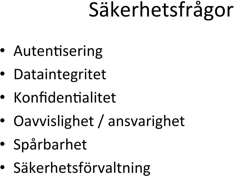 Konfiden>alitet Oavvislighet