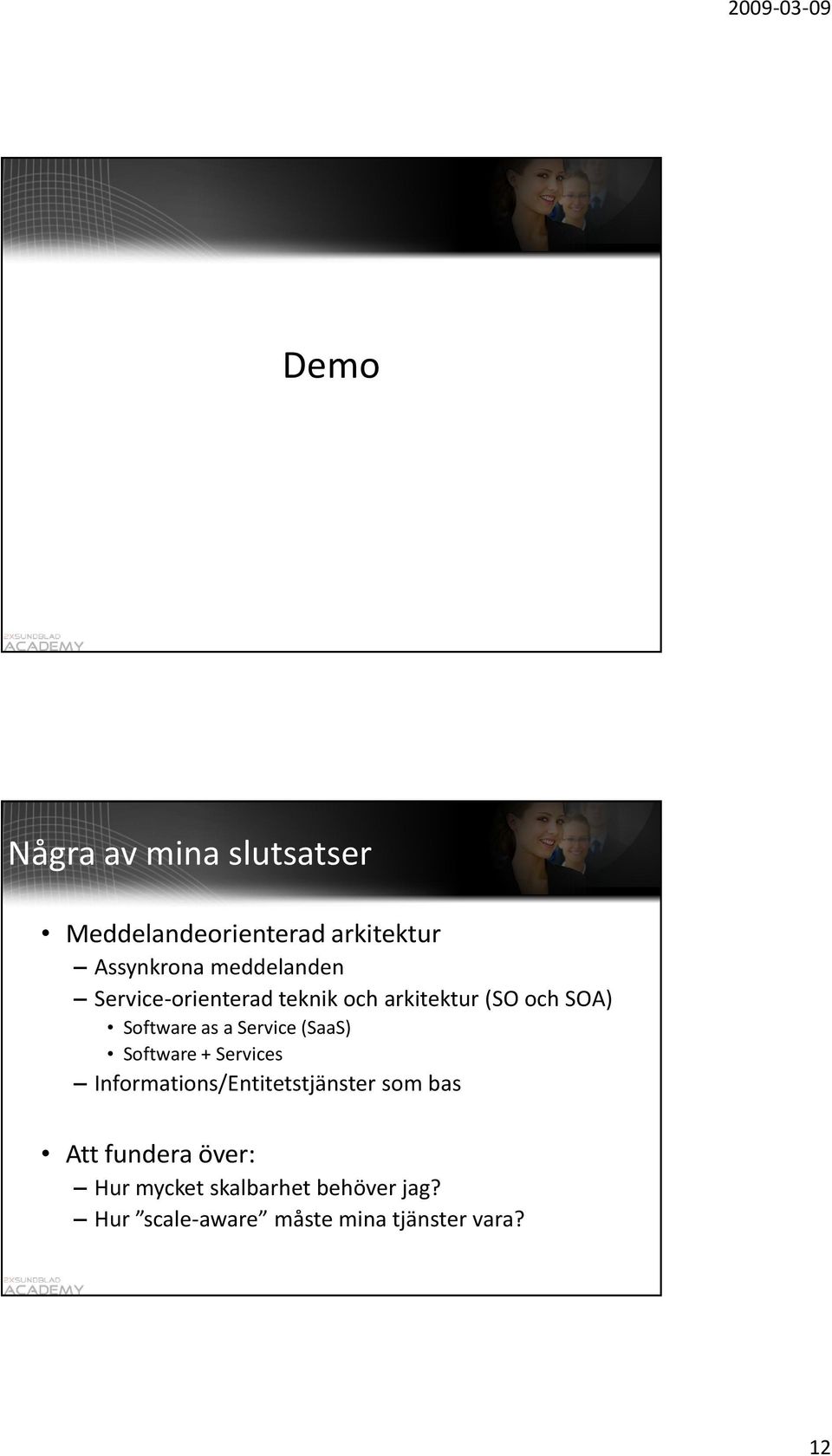 Service (SaaS) Software + Services Informations/Entitetstjänster som bas Att