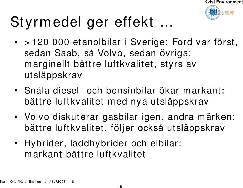 markant: bättre luftkvalitet med nya utsläppskrav Volvo diskuterar gasbilar igen, andra märken: