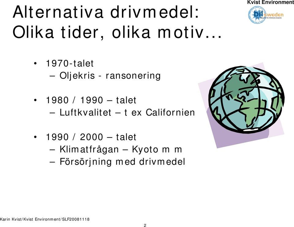 talet Luftkvalitet t ex Californien 1990 / 2000