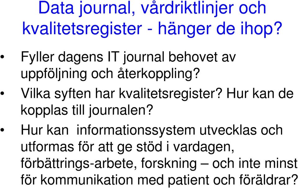 Vilka syften har kvalitetsregister? Hur kan de kopplas till journalen?