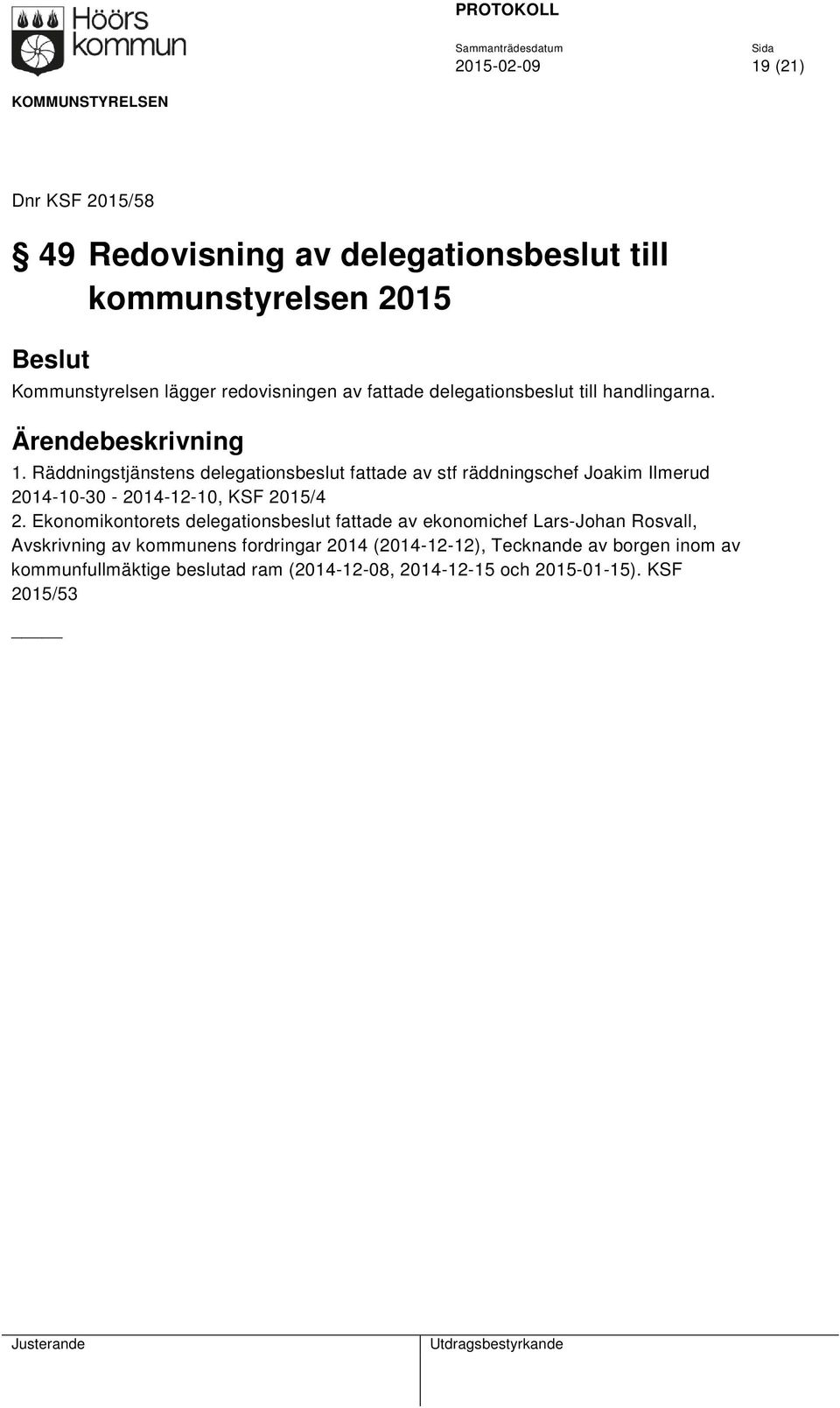 Räddningstjänstens delegationsbeslut fattade av stf räddningschef Joakim Ilmerud 2014-10-30-2014-12-10, KSF 2015/4 2.