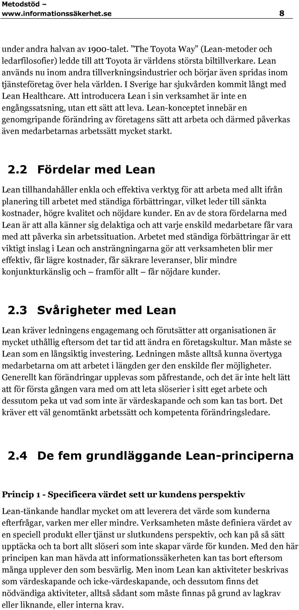 Att introducera Lean i sin verksamhet är inte en engångssatsning, utan ett sätt att leva.