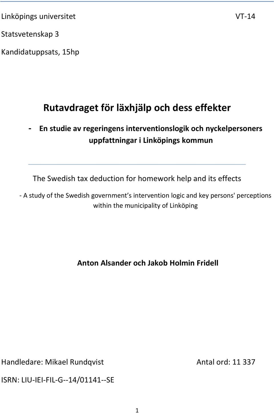 and its effects - A study of the Swedish government s intervention logic and key persons' perceptions within the municipality of