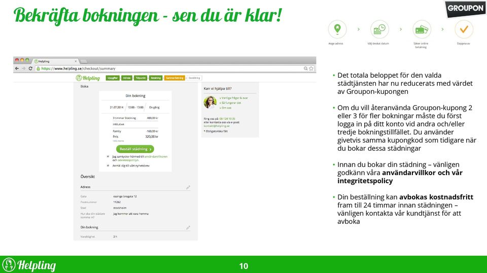 Du använder givetvis samma kupongkod som tidigare när du bokar dessa städningar Innan du bokar din städning vänligen godkänn våra