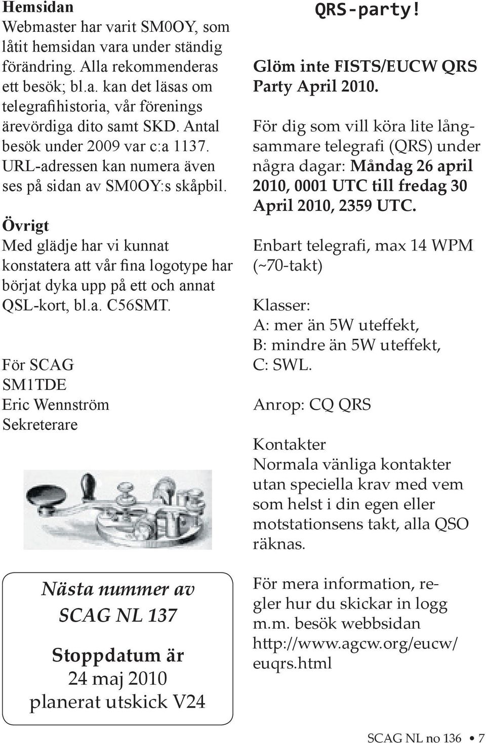 Övrigt Med glädje har vi kunnat konstatera att vår fina logotype har börjat dyka upp på ett och annat QSL-kort, bl.a. C56SMT.