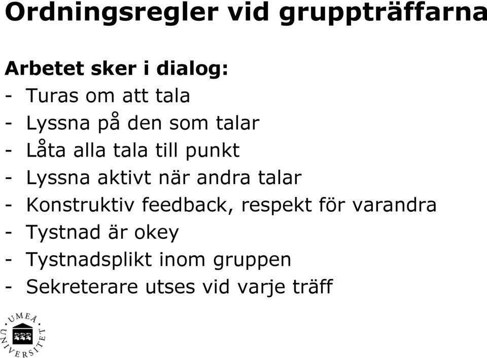 aktivt när andra talar - Konstruktiv feedback, respekt för varandra -