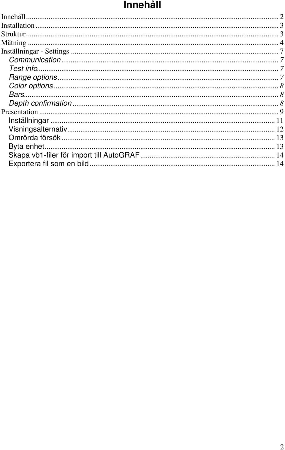 .. 8 Depth confirmation... 8 Presentation... 9 Inställningar... 11 Visningsalternativ.