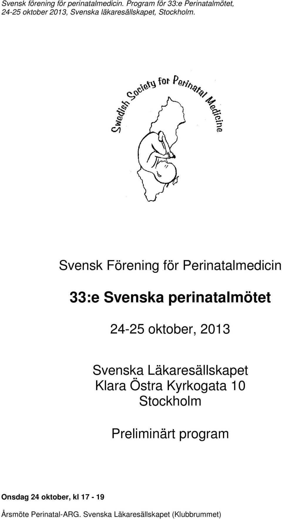 Klara Östra Kyrkogata 10 Stockholm Preliminärt program Onsdag