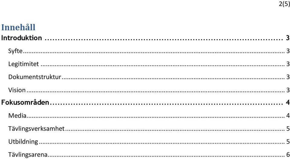 .. 3 Vision... 3 Fokusområden... 4 Media.