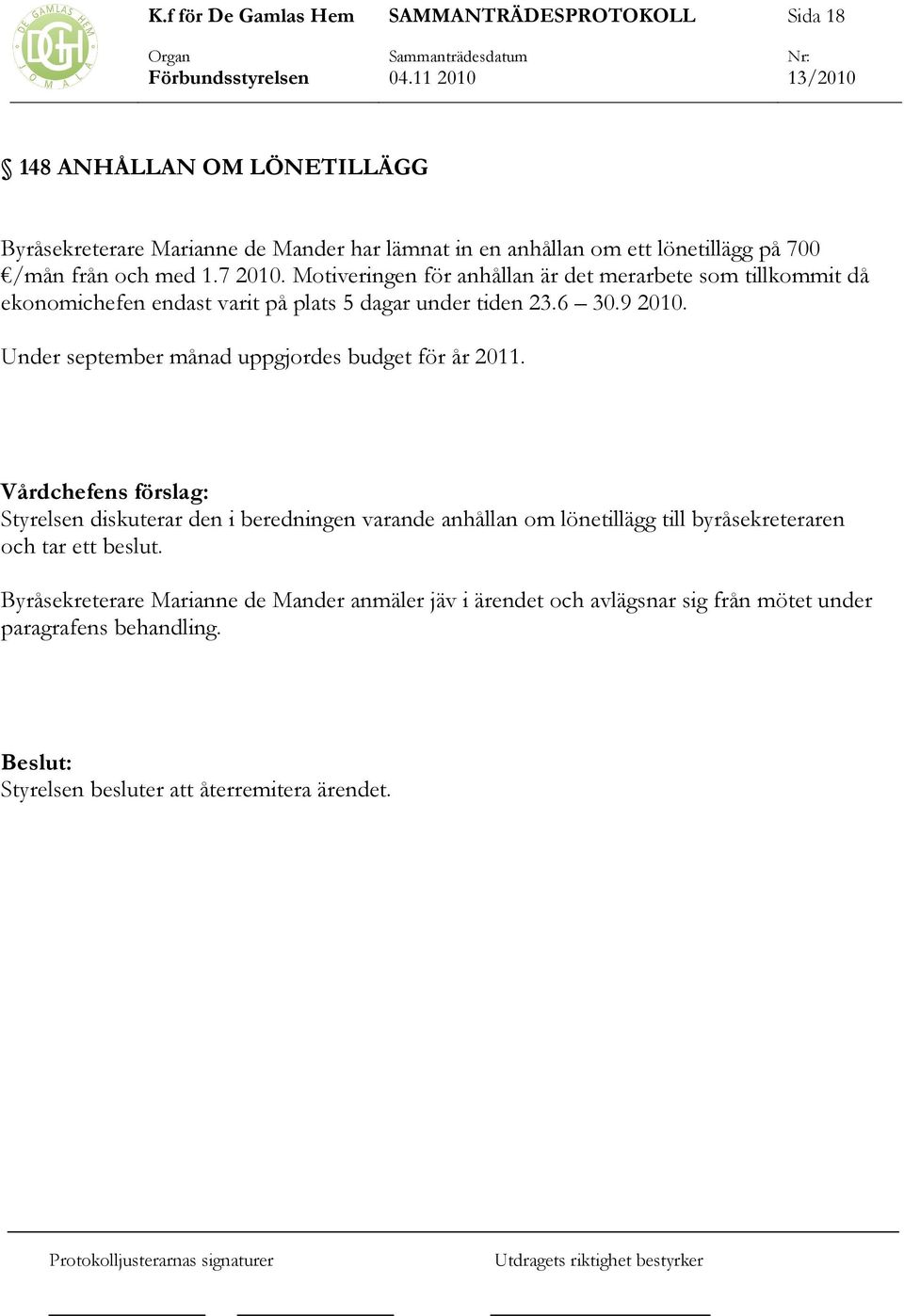 Under september månad uppgjordes budget för år 2011.