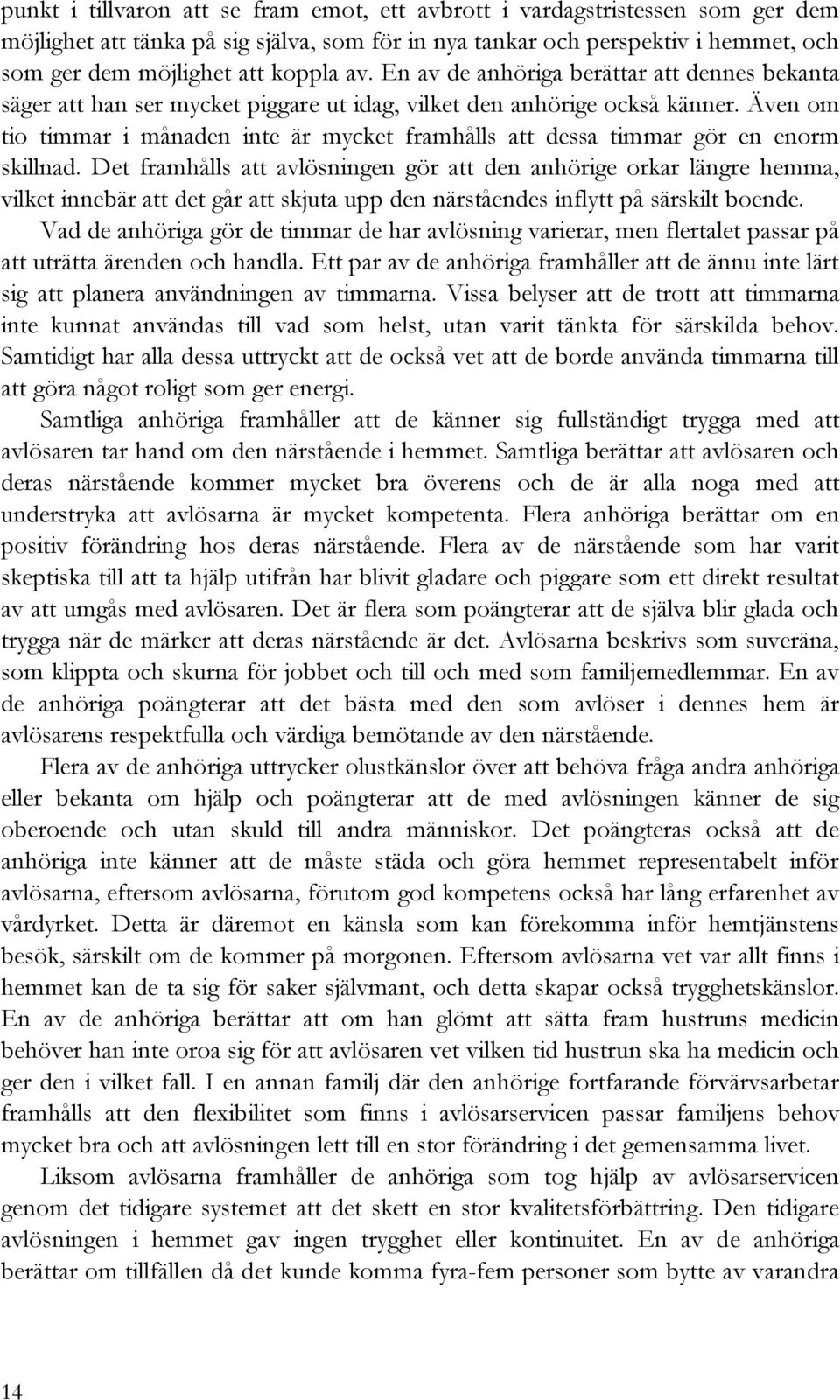 Även om tio timmar i månaden inte är mycket framhålls att dessa timmar gör en enorm skillnad.