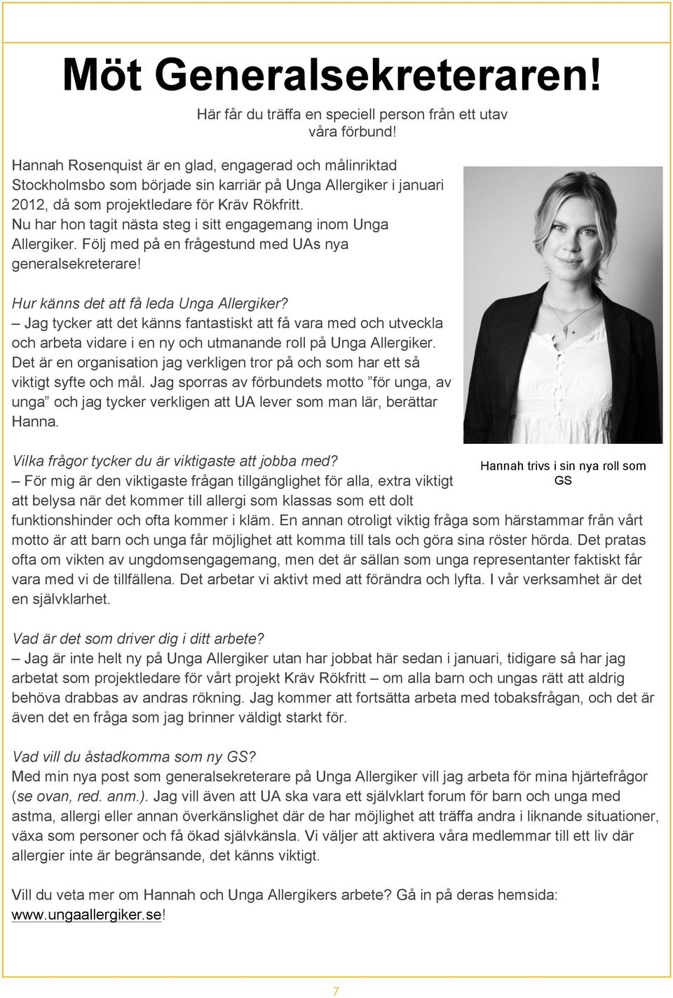 Nu har hon tagit nästa steg i sitt engagemang inom Unga Allergiker. Följ med på en frågestund med UAs nya generalsekreterare! Hur känns det att få leda Unga Allergiker?