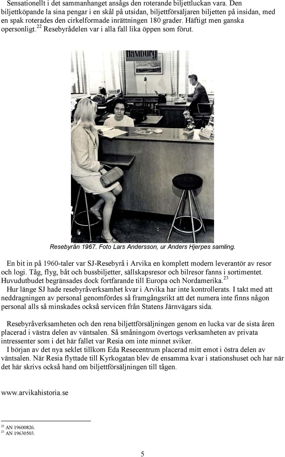 22 Resebyrådelen var i alla fall lika öppen som förut. Resebyrån 1967. Foto Lars Andersson, ur Anders Hjerpes samling.