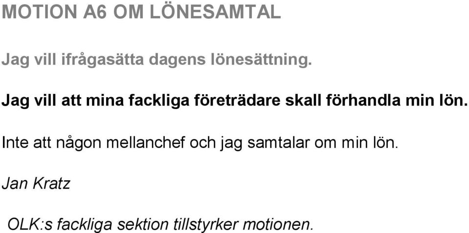 Jag vill mina fackliga företrädare skall förhandla min