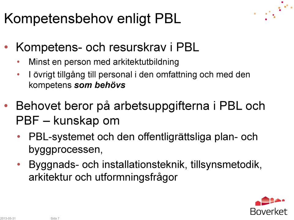 arbetsuppgifterna i PBL och PBF kunskap om PBL-systemet och den offentligrättsliga plan- och