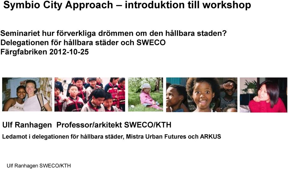 Delegationen för hållbara städer och SWECO Färgfabriken 2012-10-25 Ulf