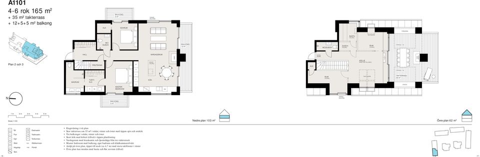 plan Stor takterrass om 35 m² i söder, väster och öster med öppen spis och utekök Tre balkonger i söder, väster och öster Vardagsrum med braskamin och ljusinsläpp från tre väderstreck Master