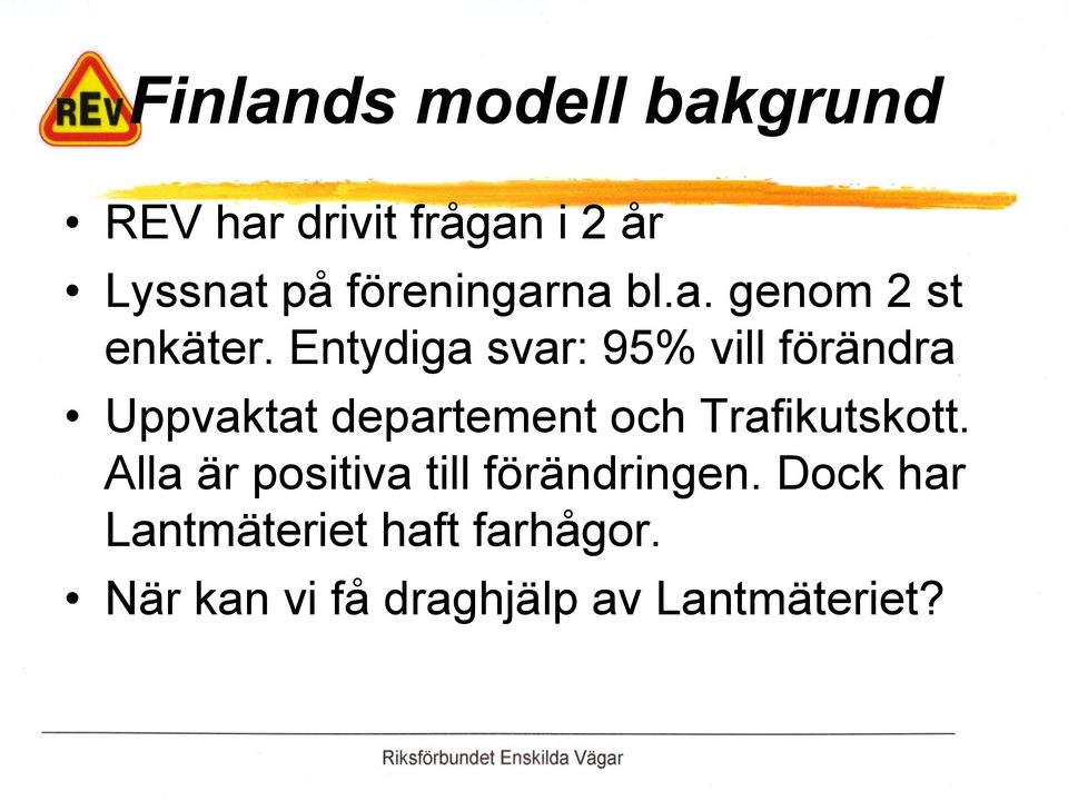 Entydiga svar: 95% vill förändra Uppvaktat departement och Trafikutskott.