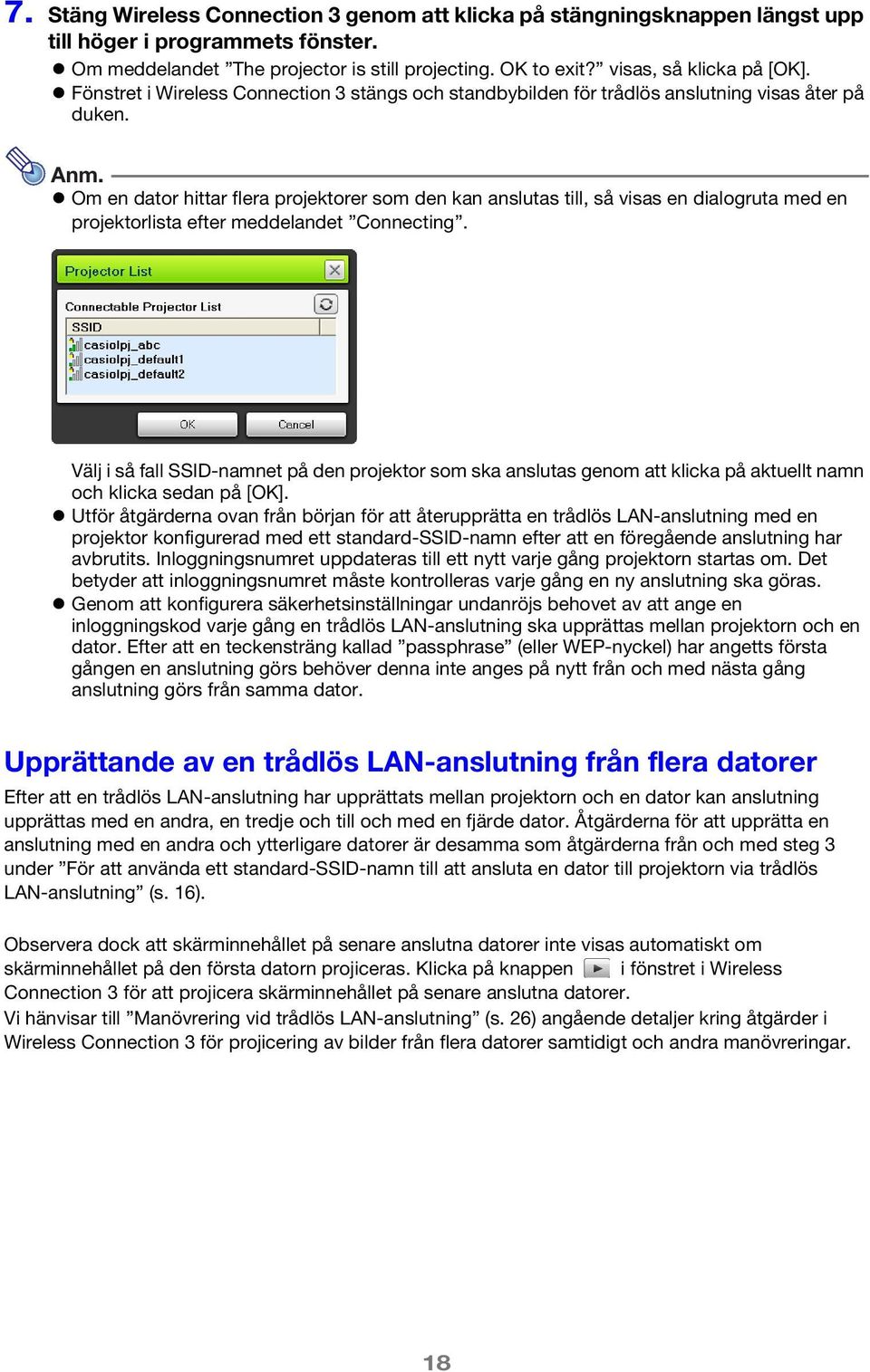 Om en dator hittar flera projektorer som den kan anslutas till, så visas en dialogruta med en projektorlista efter meddelandet Connecting.