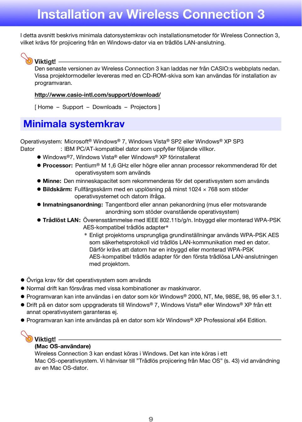 Vissa projektormodeller levereras med en CD-ROM-skiva som kan användas för installation av programvaran. http://www.casio-intl.