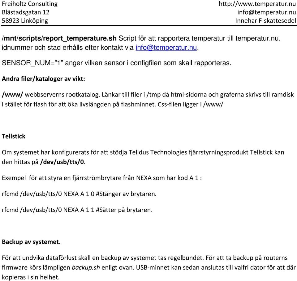 Länkar till filer i /tmp då html-sidorna och graferna skrivs till ramdisk i stället för flash för att öka livslängden på flashminnet.