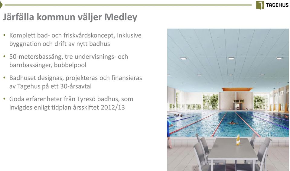 barnbassänger, bubbelpool Badhuset designas, projekteras och finansieras av Tagehus