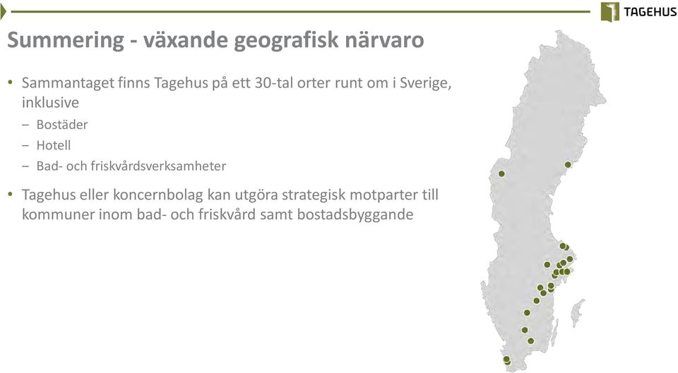 och friskvårdsverksamheter Tagehus eller koncernbolag kan utgöra