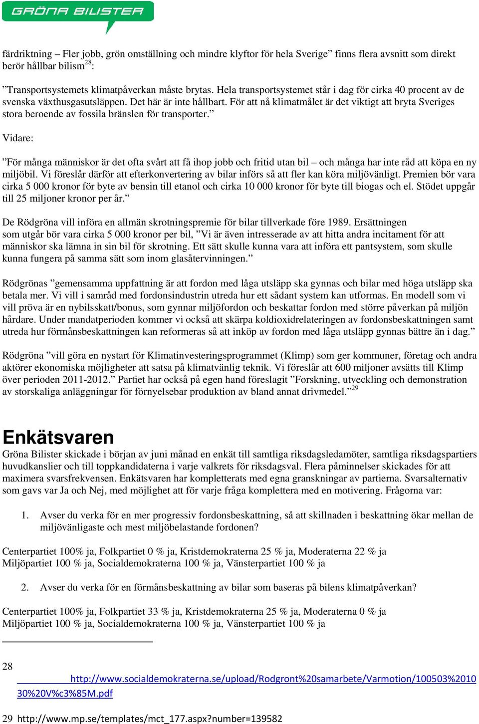 För att nå klimatmålet är det viktigt att bryta Sveriges stora beroende av fossila bränslen för transporter.