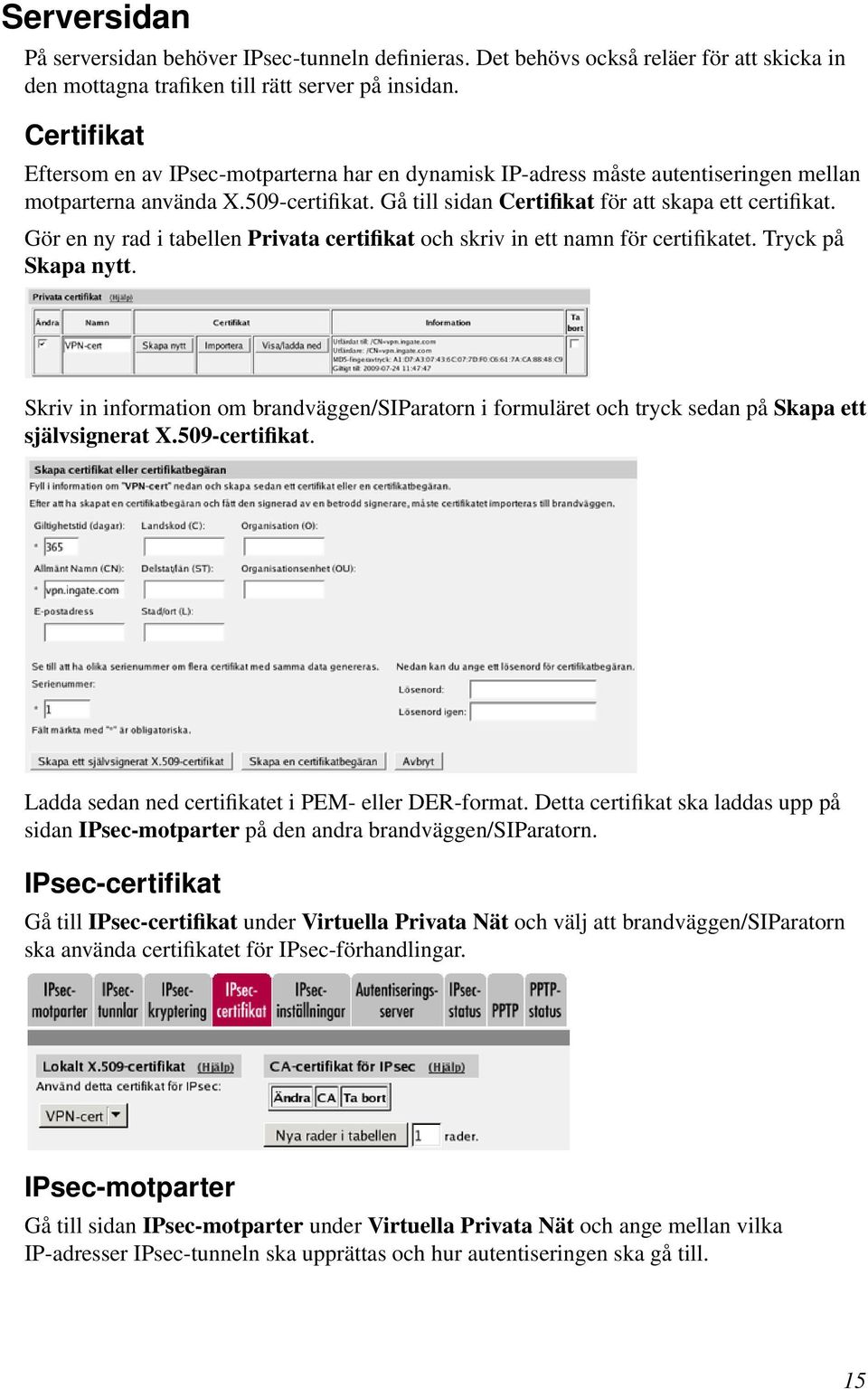 Gör en ny rad i tabellen Privata certifikat och skriv in ett namn för certifikatet. Tryck på Skapa nytt.