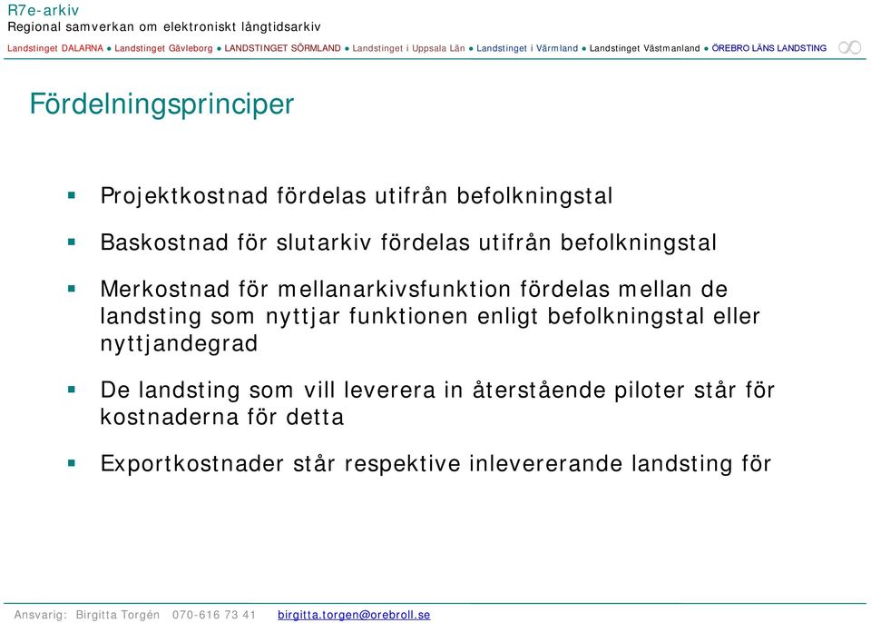 som nyttjar funktionen enligt befolkningstal eller nyttjandegrad De landsting som vill leverera in