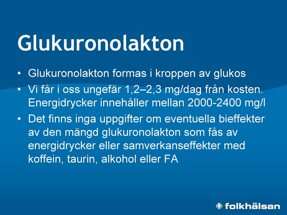 Energidrycker innehåller mellan 2000-2400 mg/l Det finns inga uppgifter om