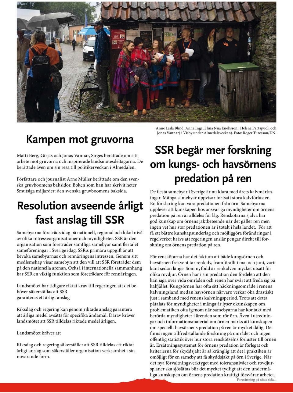 Boken som han har skrivit heter Smutsiga miljarder: den svenska gruvboomens baksida.