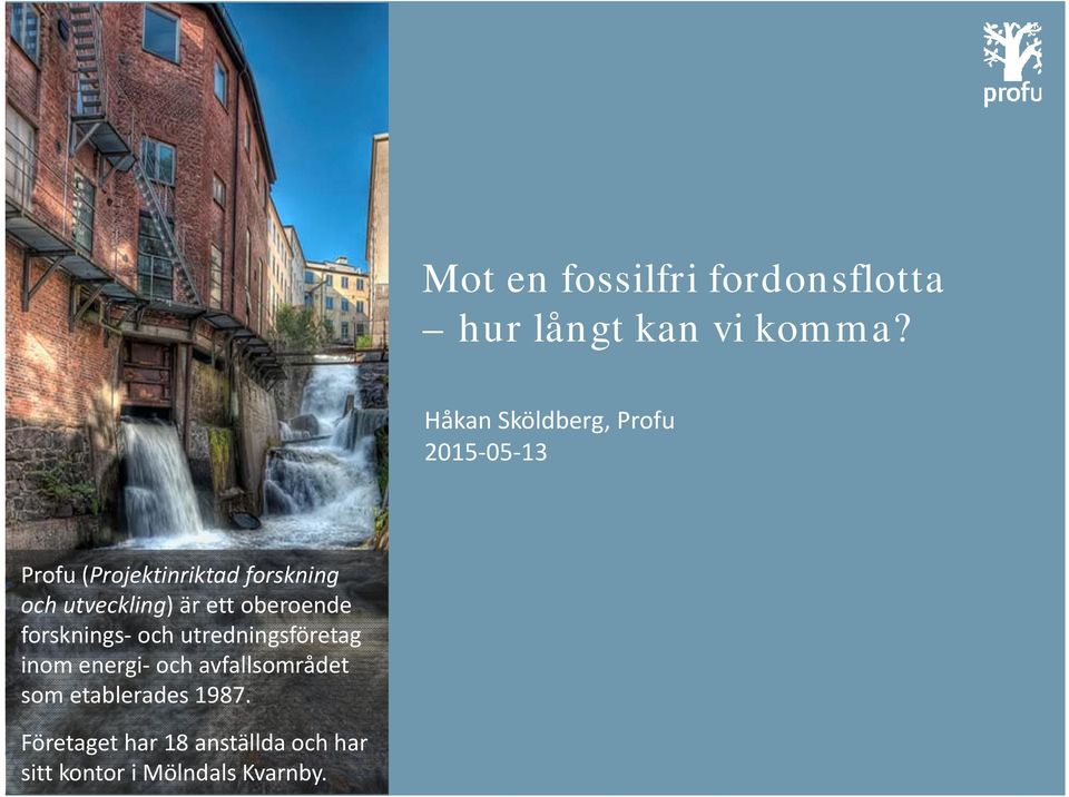 utveckling) är ett oberoende forsknings och utredningsföretag inom energi