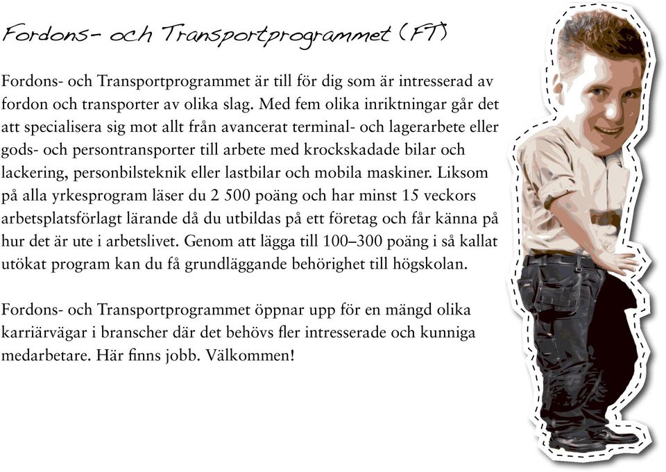 personbilsteknik eller lastbilar och mobila maskiner.