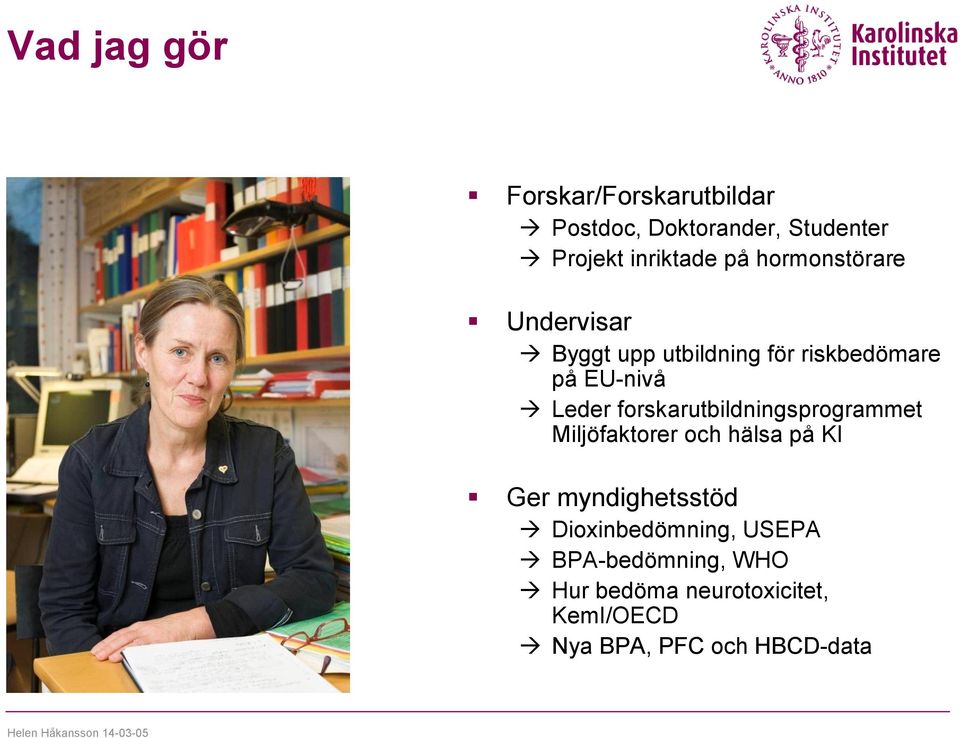 forskarutbildningsprogrammet Miljöfaktorer och hälsa på KI Ger myndighetsstöd