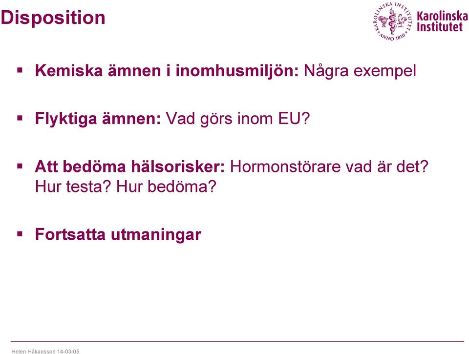 EU? Att bedöma hälsorisker: Hormonstörare vad