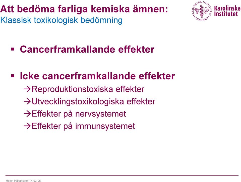 cancerframkallande effekter Reproduktionstoxiska effekter