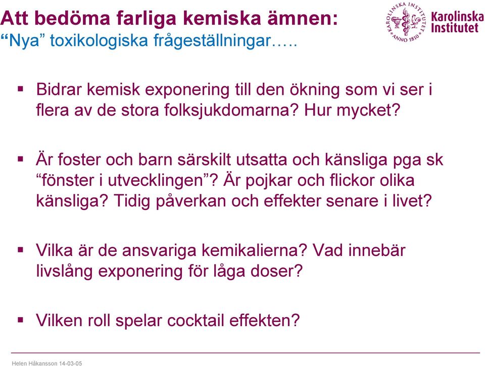 Är foster och barn särskilt utsatta och känsliga pga sk fönster i utvecklingen?