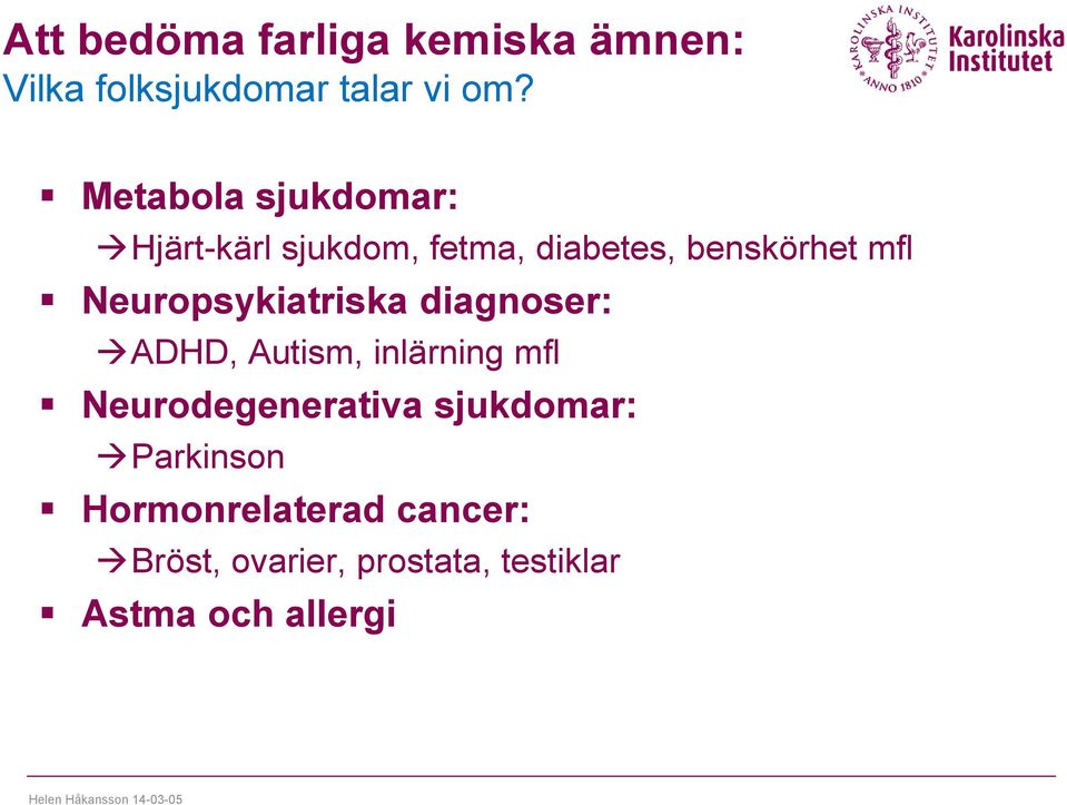 Neuropsykiatriska diagnoser: ADHD, Autism, inlärning mfl Neurodegenerativa