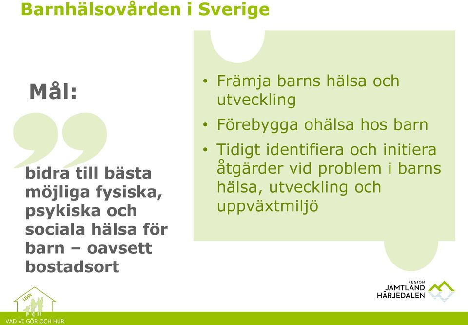hälsa och utveckling Förebygga ohälsa hos barn Tidigt identifiera